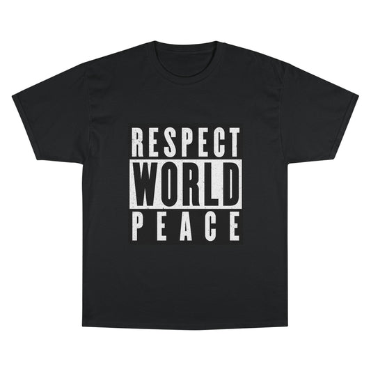 Respect World Peace™ Champion T-Shirt